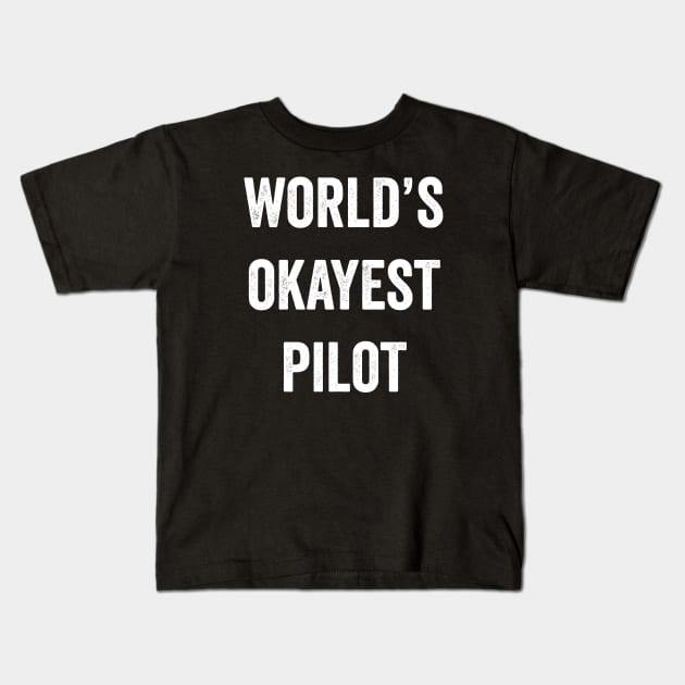 World's Okayest Pilot Kids T-Shirt by Horisondesignz